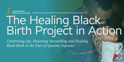 Celebrating Joy, Honoring Stories: The Healing Black Birth Project in Action