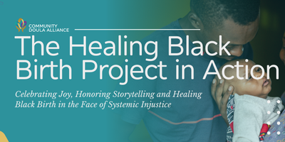 Celebrating Joy, Honoring Stories: The Healing Black Birth Project in Action