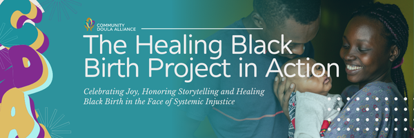 Celebrating Joy, Honoring Stories: The Healing Black Birth Project in Action