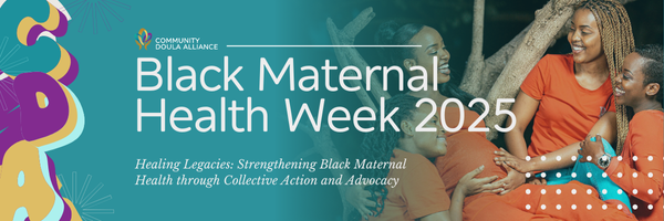 Healing Legacies & Black Maternal Health Week 2025