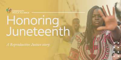 Juneteenth, a Reproductive Justice story.