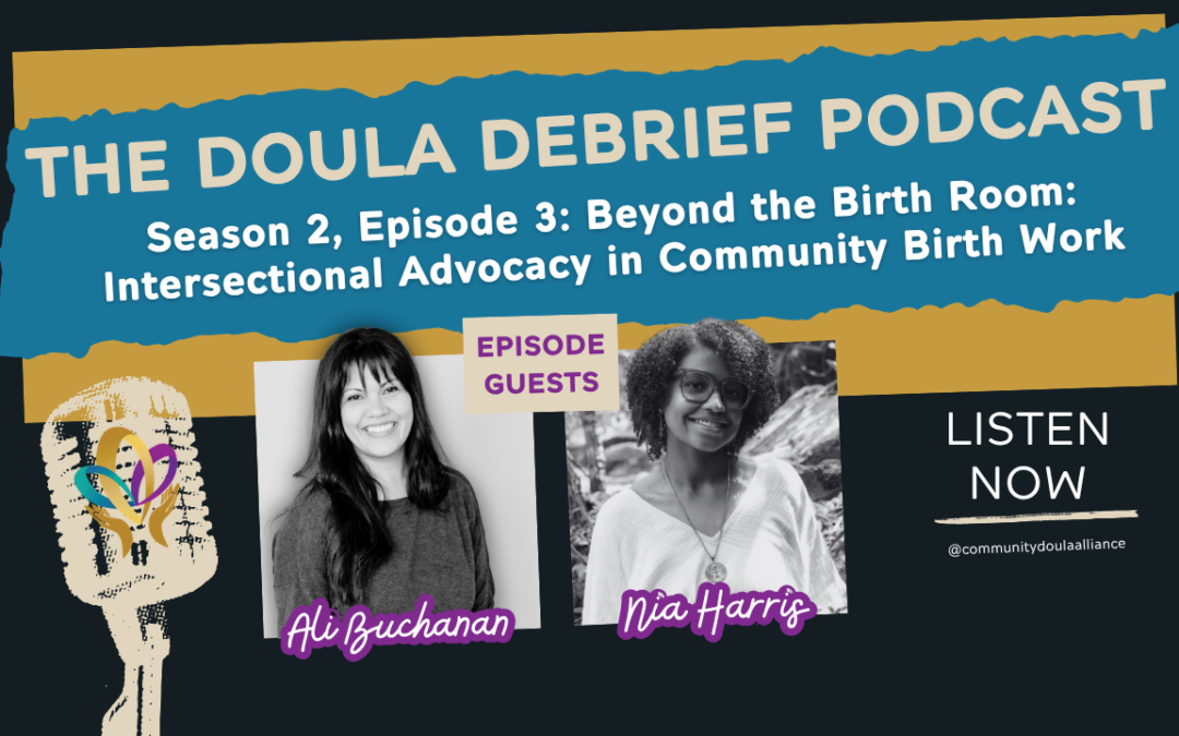 Doula Debrief Podcast Season 2, Episode 3: Beyond the Birth Room: Intersectional Advocacy in Community Birth Work with Nia Harris