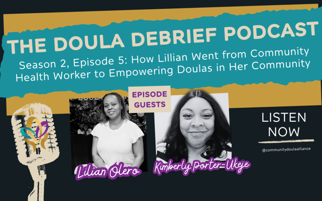 Doula Debrief Podcast Season 2, Episode 5: How Lillian Went from Community Health Worker to Empowering Doulas in Her Community